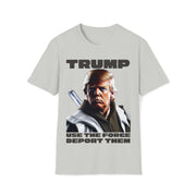 Trump use the force deport them Soft style T-Shirt