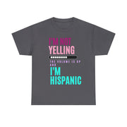 I'm not yelling the volume is up and I'm hispanic Unisex Heavy Cotton Tee