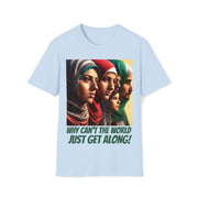 Why can't the world just get along middle east Soft style T-Shirt