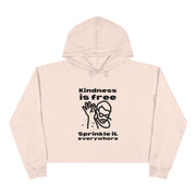 Kindness is free Sprinkle it everywhere Crop Hoodie