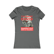 I'm back! COVID Common Flu still on Vacation Women's Favorite Tee