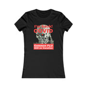 I'm back! COVID Common Flu still on Vacation Women's Favorite Tee