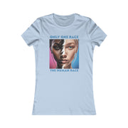 Only one race the human race Women's Favorite Tee