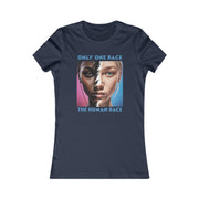 Only one race the human race Women's Favorite Tee