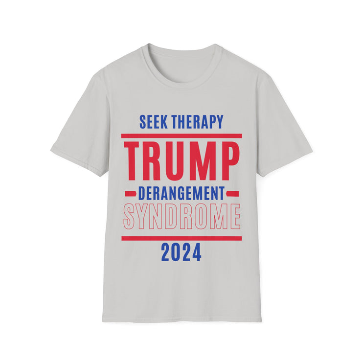 Seek Therapy Trump Derangement Syndrome 2024 Soft style T-Shirt unisex