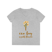 I can buy myself flowers ladies' V-Neck T-Shirt