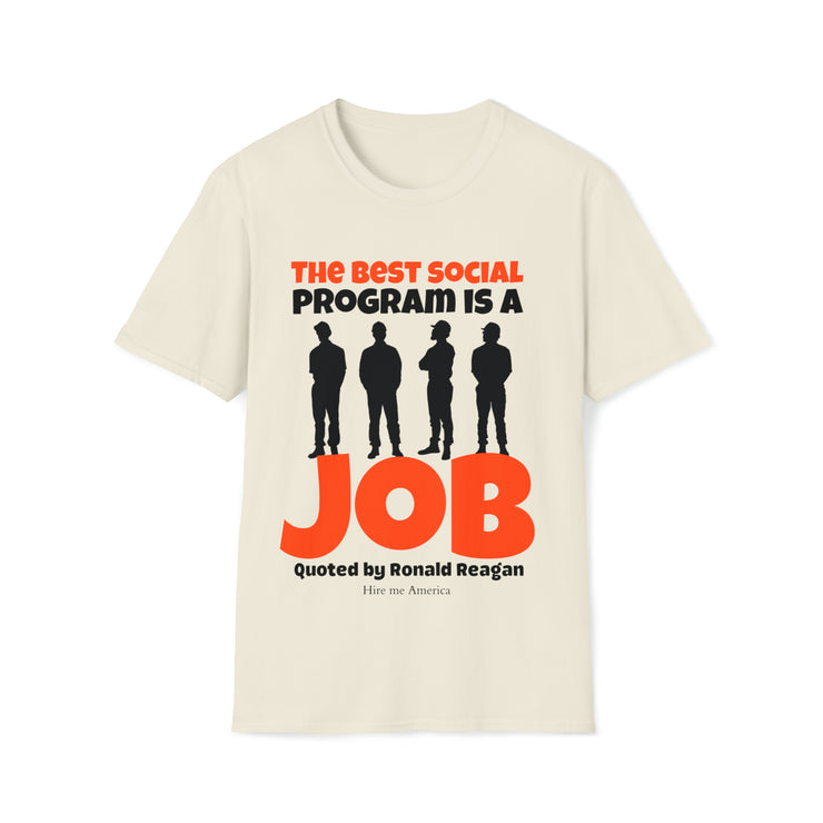 The best social program is a JOB Quoted by Ronald Reagan Unisex Softstyle T-Shirt