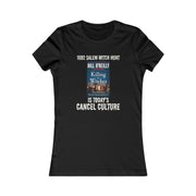 1692 Salem Witch Hunt is today's Cancel Culture Women's Favorite Tee