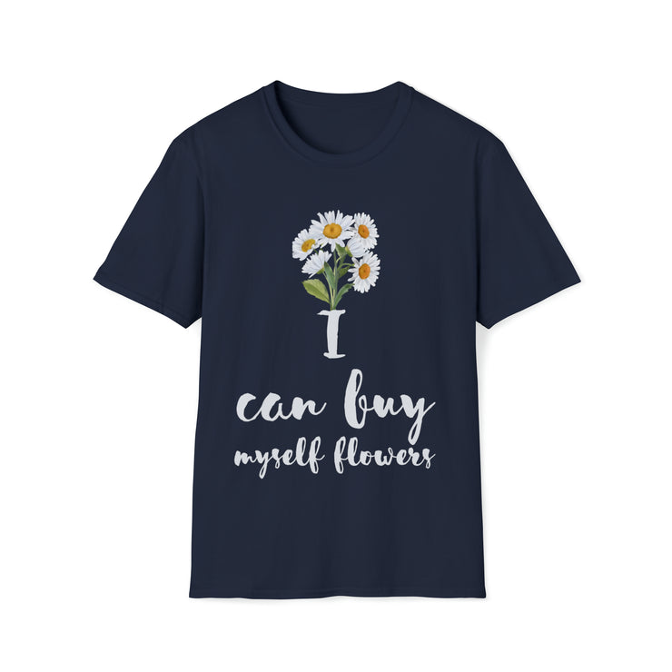 I can buy myself flowers Unisex Softstyle T-Shirt