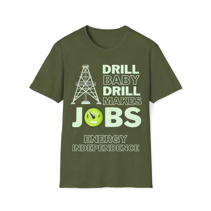 Drill Baby Drill Makes JOBS Energy Independence Unisex blue Soft style T-Shirt