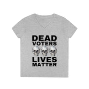 Dead Voters lives Matter ladies' V-Neck T-Shirt