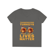 Thanksgiving Turkeys Lives Matter Mustard or Red-Brown  ladies' V-Neck T-Shirt