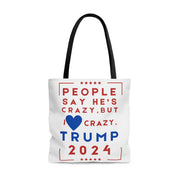 People say he's crazy but I love Crazy Trump 2024  Bag (AOP)