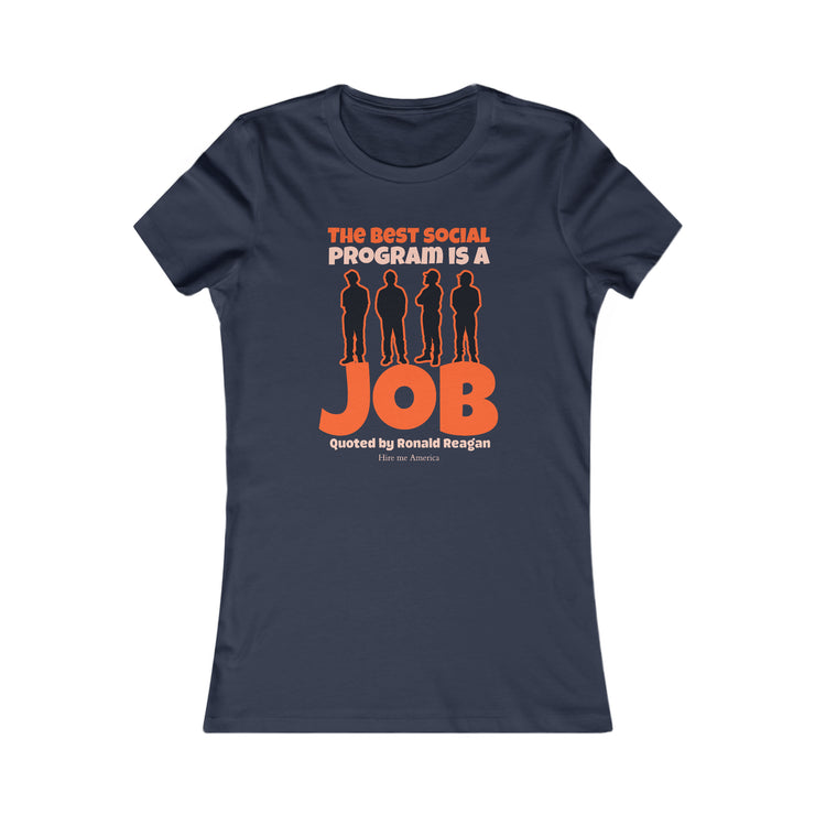 The best social program is a JOB Quoted by Ronald Reagan Favorite Tee