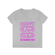 Don't Blame Trump He warned you! Pink ladies' V-Neck T-Shirt