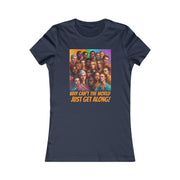 Why can't the world just get along American Women's Favorite Tee