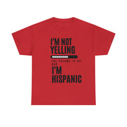 I'm not yelling the volume is up and I'm hispanic Unisex Heavy Cotton Tee