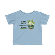 You're just so obsessed with me green cute monster Infant Fine Jersey Tee