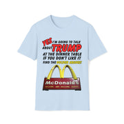 Yes I'm going to talk about Trump at the dinner table Soft style T-Shirt