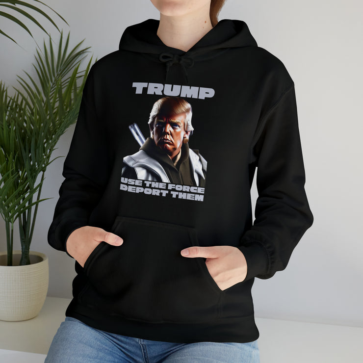 Trump use the force deport them unisex Heavy Blend™ Hooded Sweatshirt