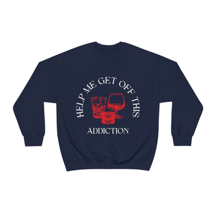 Help me get off this addiction alcohol Blend™ Crewneck Sweatshirt