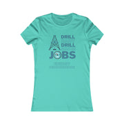 Drill Baby Drill Makes JOBS Energy Independence Women's Favorite Tee