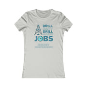 Drill Baby Drill Makes JOBS Energy Independence Women's Favorite Tee