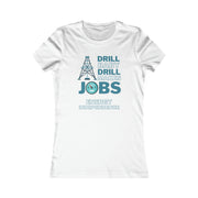 Drill Baby Drill Makes JOBS Energy Independence Women's Favorite Tee