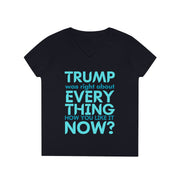 Trump was right about everything How you like it Now? ladies' V-Neck T-Shirt