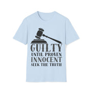 Guilty until proven innocent seek the truth Unisex Softstyle T-Shirt