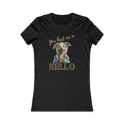 You had me in Hello Women's Favorite Tee