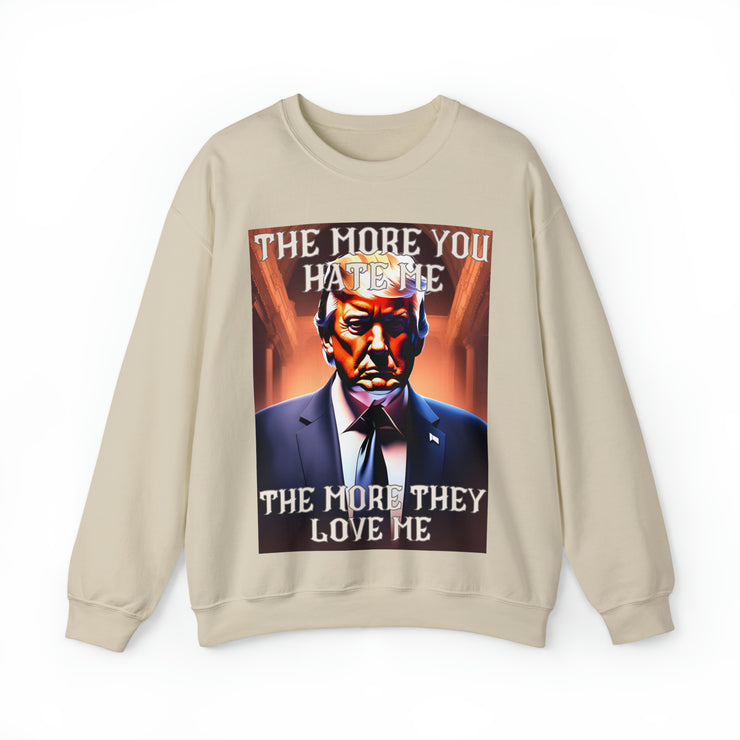 The more you hate me The more they love me Heavy Blend™ Crewneck Sweatshirt Unisex