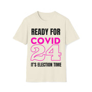 Ready for COVID24 it's election time Unisex Softstyle T-Shirt