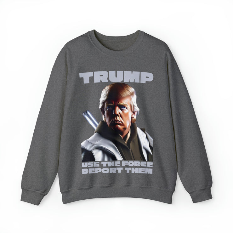 Trump use the force deport them  Unisex Heavy Blend™ Crewneck Sweatshirt