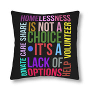 Homelessness is not a choice, it's a lack of options. Care, Share, Donate, Help, Volunteer Waterproof Pillows