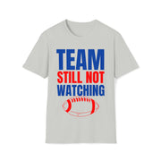 Team still not watching Football Red, Blue, Green Unisex Softstyle T-Shirt