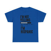 I'm not yelling the volume is up and I'm hispanic Unisex Heavy Cotton Tee