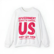 Government wants to control US Don't let them Heavy Blend™ Crewneck Sweatshirt Unisex