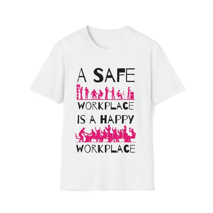 A safe workplace is a happy workplace Unisex Softstyle T-Shirt