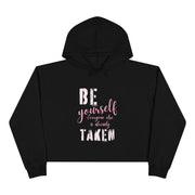 Be yourself everyone else is already taken Crop Hoodie