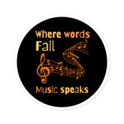 Where words fail, Music Speaks Round Stickers, Indoor\Outdoor