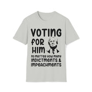 Voting for him no matter how many indictments and impeachments Unisex Softstyle T-Shirt