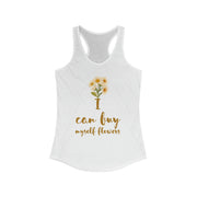 I can buy myself flowers women's Ideal Racerback Tank