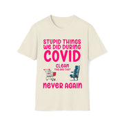 Stupid things we did during COVID Unisex Softstyle T-Shirt