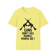 Guns don't kill people, people do!  Unisex Softstyle T-Shirt