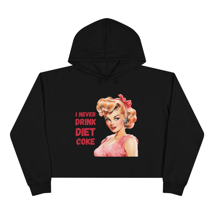 I never drink Diet Coke Crop Hoodie