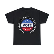 Best way to predict the future VOTE Unisex Heavy Cotton Tee