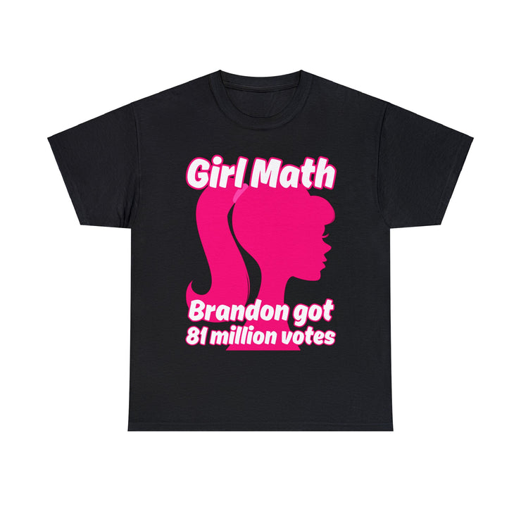 Girl Math Brandon got 81 million votes Unisex Heavy Cotton Tee