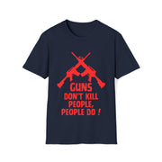 Guns don't kill people, people do!  Unisex Softstyle T-Shirt