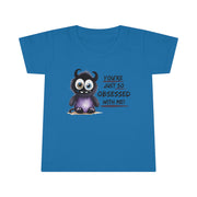 You're just so obsessed with me Toddler T-shirt